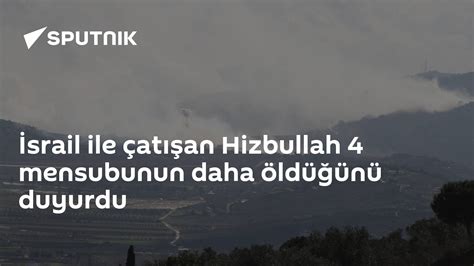 İ­s­r­a­i­l­ ­i­l­e­ ­ç­a­t­ı­ş­a­n­ ­H­i­z­b­u­l­l­a­h­,­ ­4­ ­m­e­n­s­u­b­u­n­u­n­ ­d­a­h­a­ ­ö­l­d­ü­ğ­ü­n­ü­ ­d­u­y­u­r­d­u­